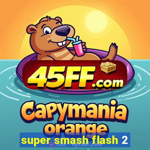 super smash flash 2
